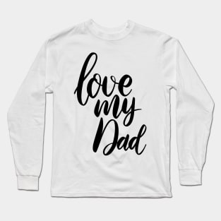 love my daddy Long Sleeve T-Shirt